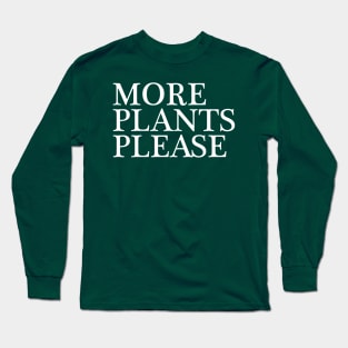 MORE PLANTS! Long Sleeve T-Shirt